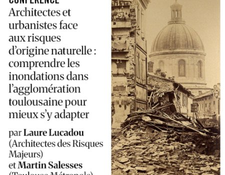 Conférence : Architectes et urbanistes face aux risques d’origine naturelle : comprendre les inondations dans l’agglomération toulousaine pour mieux s’y adapter 
