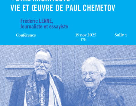 « ÊTRE ARCHITECTE » VIE ET ŒUVRE DE PAUL CHEMETOV par Frédéric LENNE, Journaliste et essayiste
