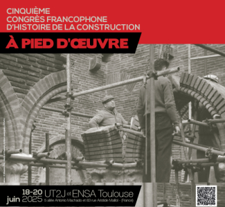 À pied d’œuvre : 5ème congrès Francophone d'Histoire de la Construction
