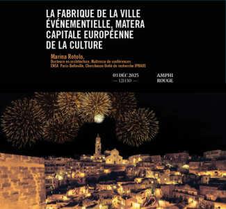 LA FABRIQUE DE LA VILLE ÉVÉNEMENTIELLE, MATERA CAPITALE EUROPÉENNE DE LA CULTURE par Marina Rotolo