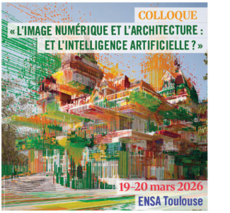 « L’IMAGE NUMÉRIQUE ET L’ARCHITECTURE : ET L’INTELLIGENCE ARTIFICIELLE ? »