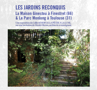 LES JARDINS RECONQUIS - La Maison Ginestou à Finestret (66) & Le Parc Monlong à Toulouse (31)